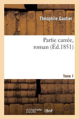 Partie Carrée, Roman. Tome 1