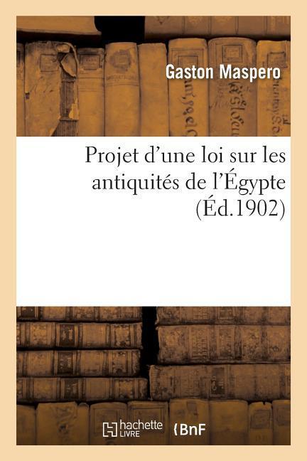 Projet d'Une Loi Sur Les Antiquités de l'Égypte