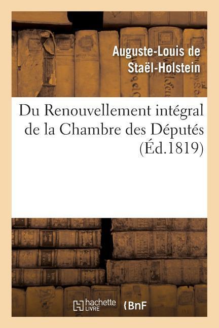 Du Renouvellement Intégral de la Chambre Des Députés