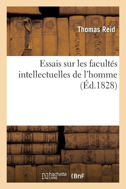 Essais Sur Les Facultés Intellectuelles de l'Homme