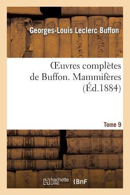 Oeuvres Complètes de Buffon. Tome 9 Mammifères