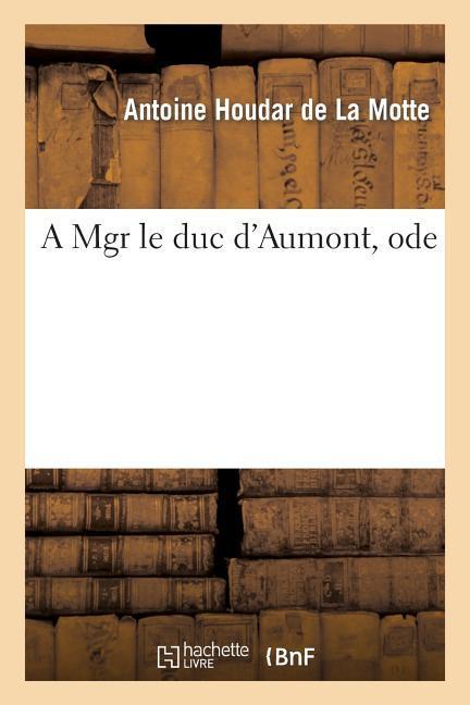 A Mgr Le Duc d'Aumont, Ode