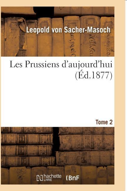 Les Prussiens d'Aujourd'hui.T02