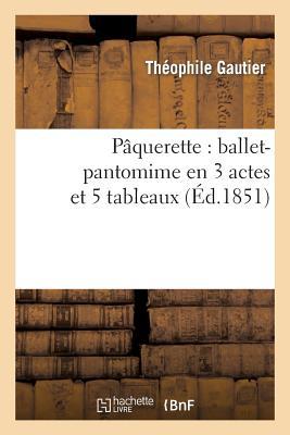 Pâquerette: Ballet-Pantomime En 3 Actes Et 5 Tableaux