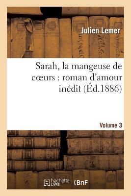 Sarah, La Mangeuse de Coeurs: Roman d'Amour Inédit. Volume 3