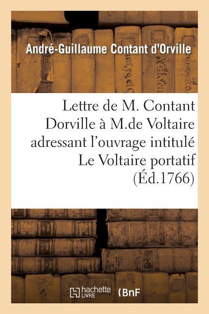 Lettre de M. Contant Dorville À M. de Voltaire