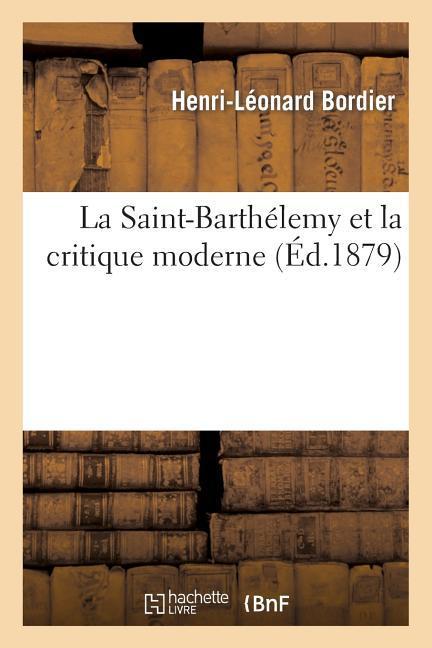 La Saint-Barthélemy Et La Critique Moderne