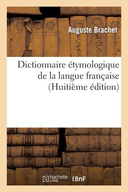 Dictionnaire Étymologique de la Langue Française (8ème Édition)