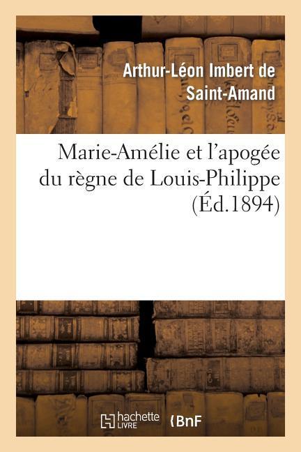 Marie-Amélie Et l'Apogée Du Règne de Louis-Philippe