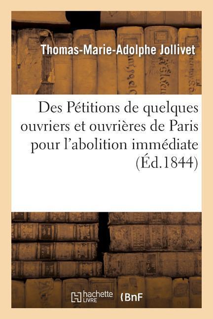 Des Pétitions de Quelques Ouvriers Et Ouvrières de Paris Pour l'Abolition Immédiate de l'Esclavage: , Véritable Situation Des Noirs Dans Les Colonies