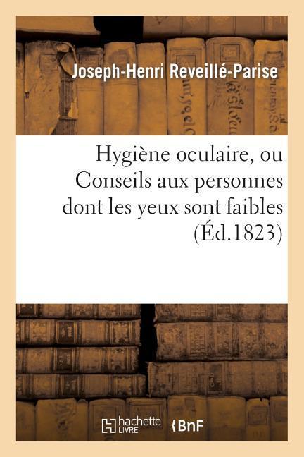 Hygiène Oculaire, Ou Conseils Aux Personnes Dont Les Yeux Sont Faibles Et d'Une Grande Sensibilité