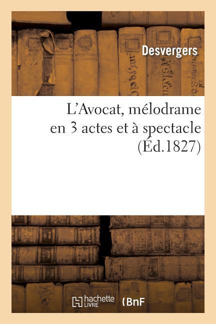 L'Avocat, Mélodrame En 3 Actes Et À Spectacle