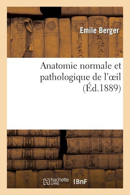 Anatomie Normale Et Pathologique de l'Oeil