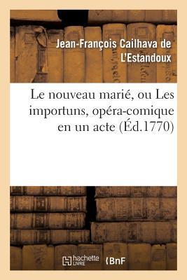 Le Nouveau Marié, Ou Les Importuns, Opéra-Comique En Un Acte