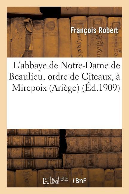 L'Abbaye de Notre-Dame de Beaulieu, Ordre de Citeaux, À Mirepoix (Ariège)