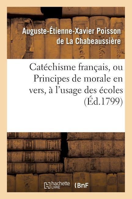 Catéchisme Français, Ou Principes de Morale En Vers, À l'Usage Des Écoles