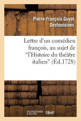 Lettre d'Un Comédien François, Au Sujet de l'Histoire Du Théâtre Italien