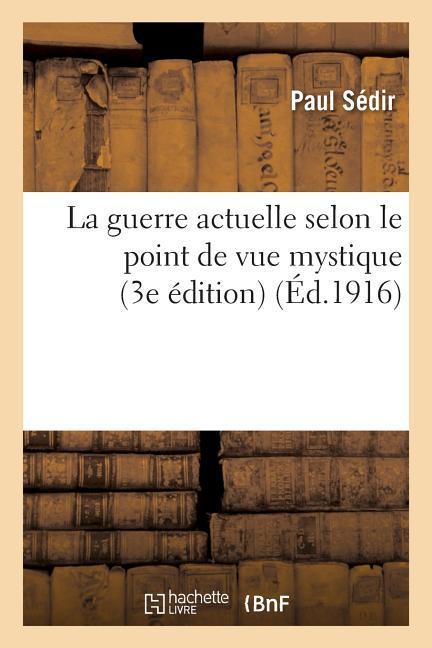 La Guerre Actuelle Selon Le Point de Vue Mystique (3e Édition)