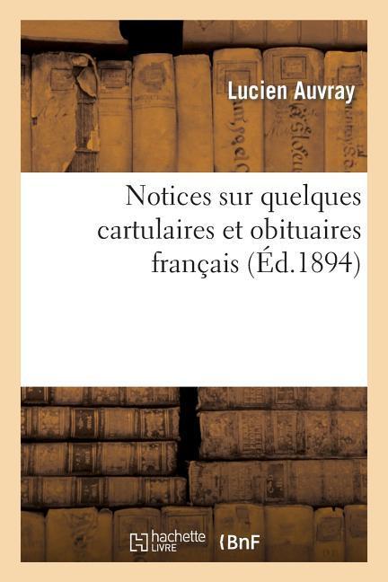 Notices Sur Quelques Cartulaires Et Obituaires Français Conservés À La Bibliothèque Du Vatican