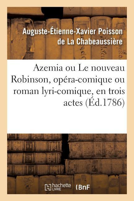 Azemia Ou Le Nouveau Robinson, Opéra-Comique Ou Roman Lyri-Comique