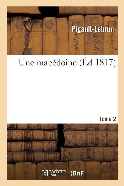 Une macédoine. Tome 2