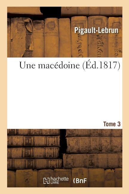 Une macédoine. Tome 3