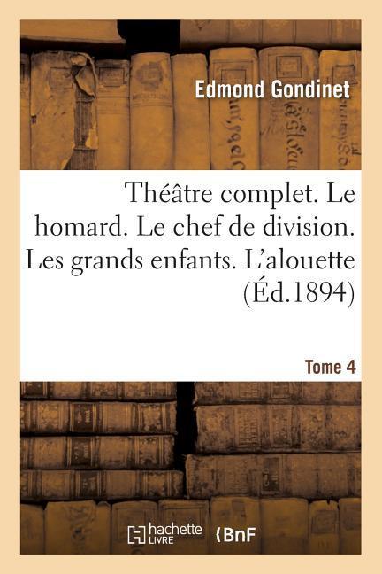 Théâtre Complet. Le Homard. Le Chef de Division. Les Grands Enfants. Tome 4