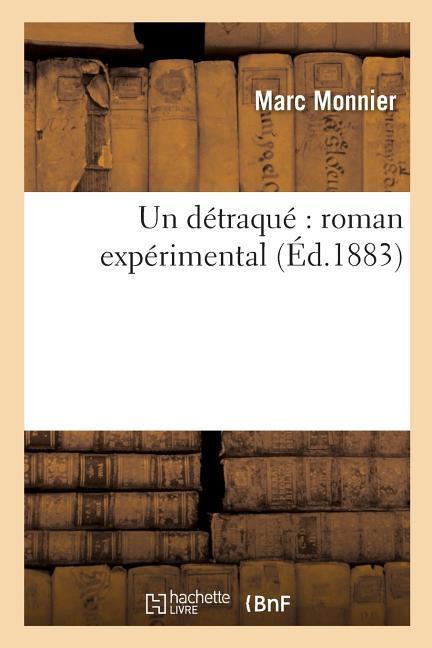 Un Détraqué Roman Expérimental