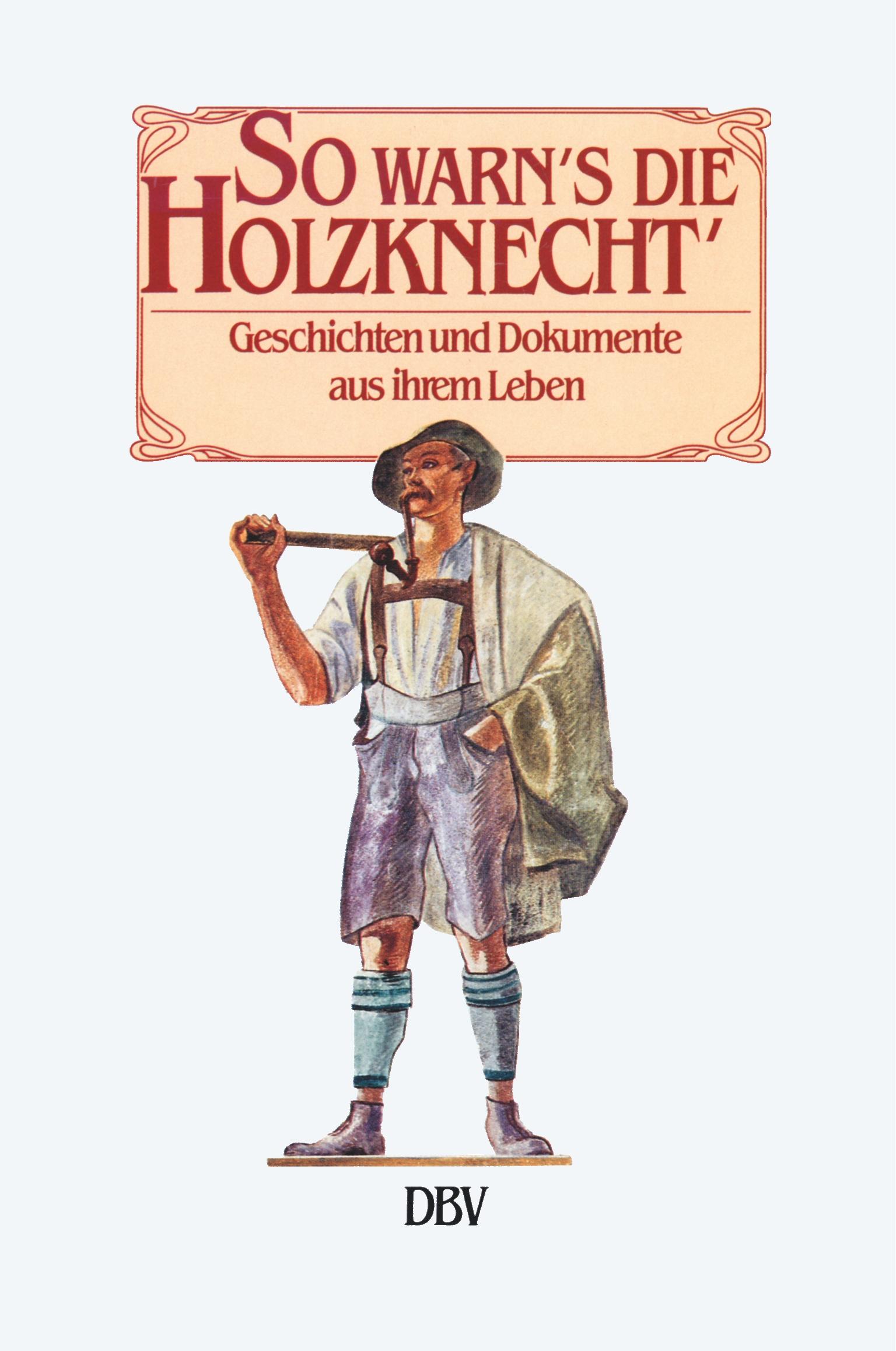 So warn's die Holzknecht'.