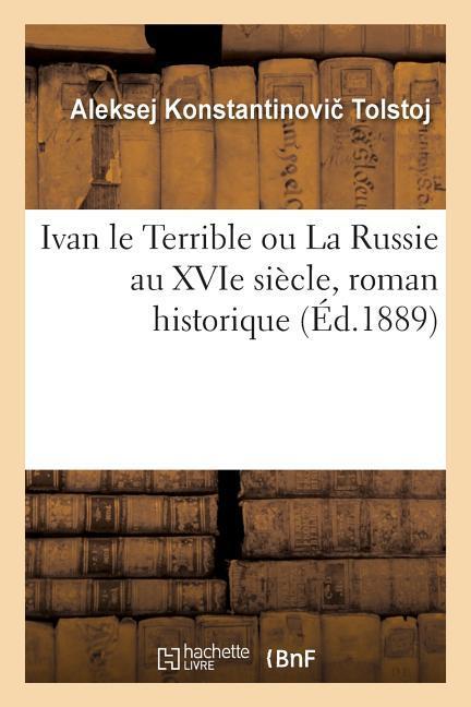 Ivan Le Terrible Ou La Russie Au Xvie Siècle, Roman Historique