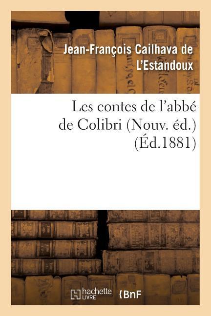 Les Contes de l'Abbé de Colibri Nouv. Éd.