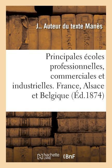 Rapport Du Directeur À La Suite de Sa Visite Dans Les Principales Écoles Professionnelles: Commerciales Et Industrielles de France, d'Alsace Et de Bel