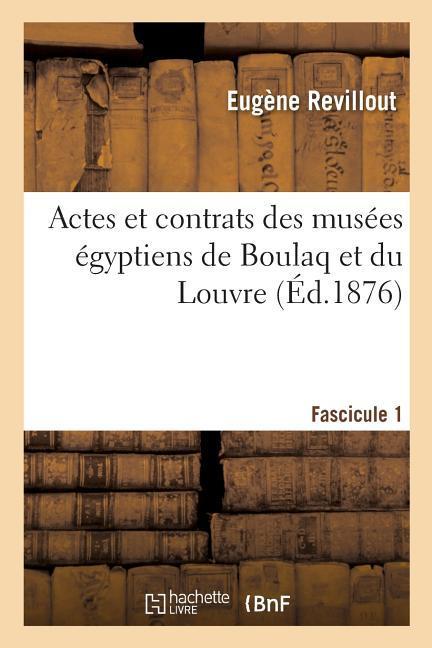 Actes Et Contrats Des Musées Égyptiens de Boulaq Et Du Louvre