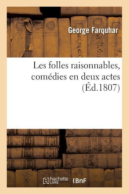 Les Folles Raisonnables, Comédies En Deux Actes