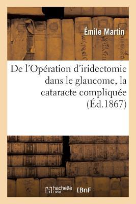 de l'Opération d'Iridectomie Dans Le Glaucome, La Cataracte Compliquée