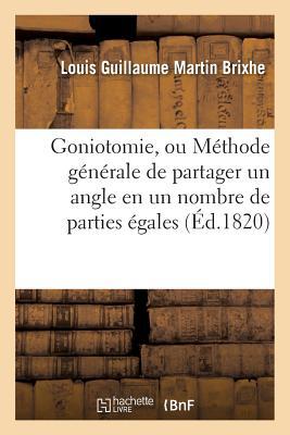 Goniotomie, Ou Méthode Générale de Partager Un Angle En Un Nombre Quelconque de Parties