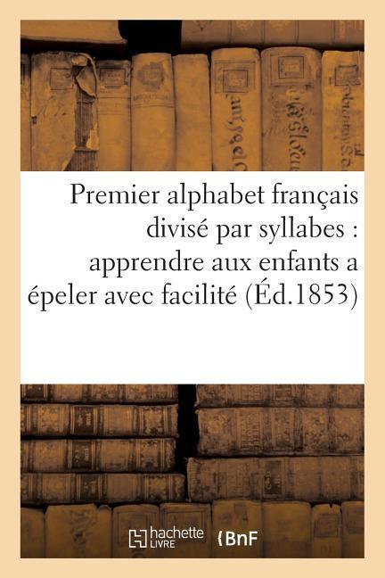 Premier Alphabet Français Divisé Par Syllabes Pour Apprendre Aux Enfants a Épeler Avec Facilité