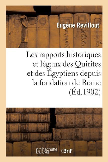 Les Rapports Historiques Et Légaux Des Quirites Et Des Égyptiens Depuis La Fondation de Rome