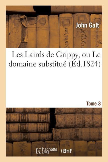 Les Lairds de Grippy, Ou Le Domaine Substitué Tome3