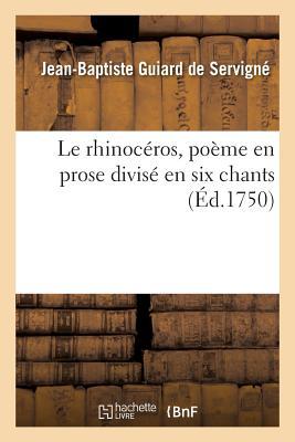 Le Rhinocéros, Poème En Prose Divisé En Six Chant