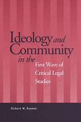 Ideology and Community in the First Wave of Critical Legal Studies