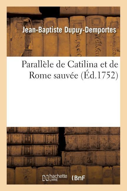 Parallèle de Catilina Et de Rome Sauvée