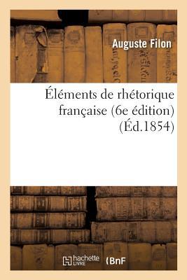 Éléments de Rhétorique Française 6e Édition