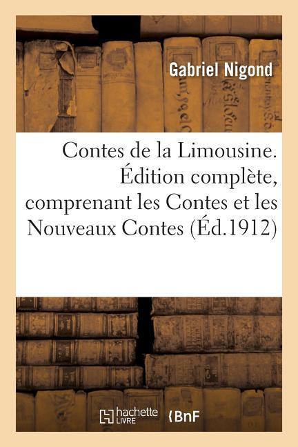 Contes de la Limousine. Édition Complète, Comprenant Les Contes Et Nouveaux Contes de la Limousine