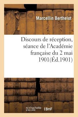 Discours de Réception: Séance de l'Académie Française Du 2 Mai 1901