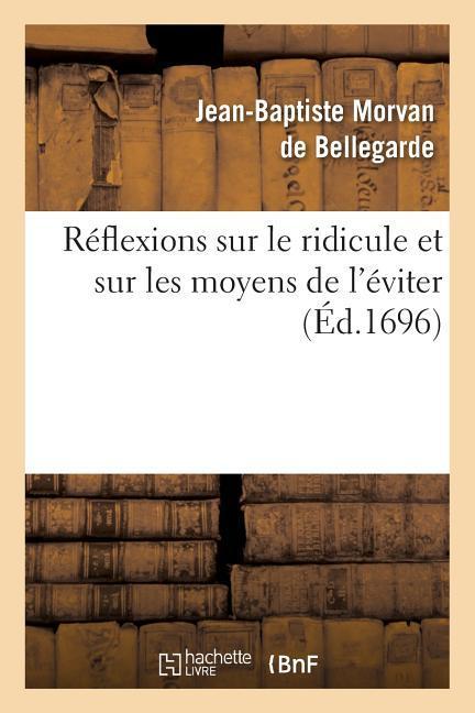 Réflexions Sur Le Ridicule Et Sur Les Moyens de l'Éviter, Les Moeurs & Les Différens Caractères