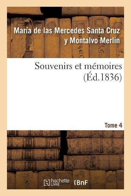 Souvenirs Et Mémoires Tome 4