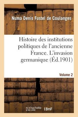 Histoire Des Institutions Politiques de l'Ancienne France Volume 2