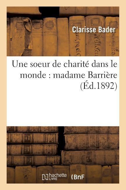 Une Soeur de Charité Dans Le Monde: Madame Barrière