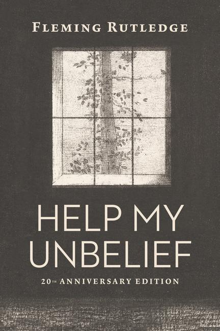 HELP MY UNBELIEF